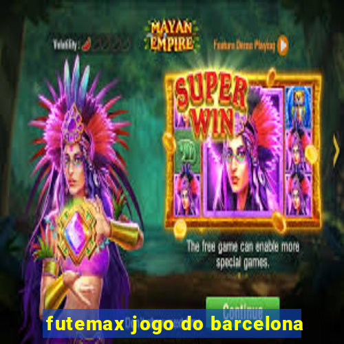 futemax jogo do barcelona